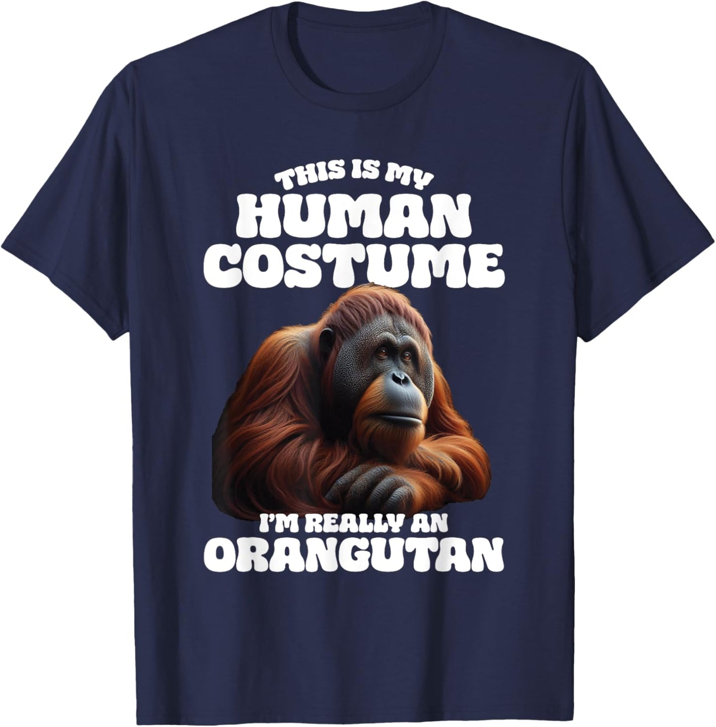 This Is My Human Costume I'm Really An Orangutan T-Shirt - T-Shirt | Navy