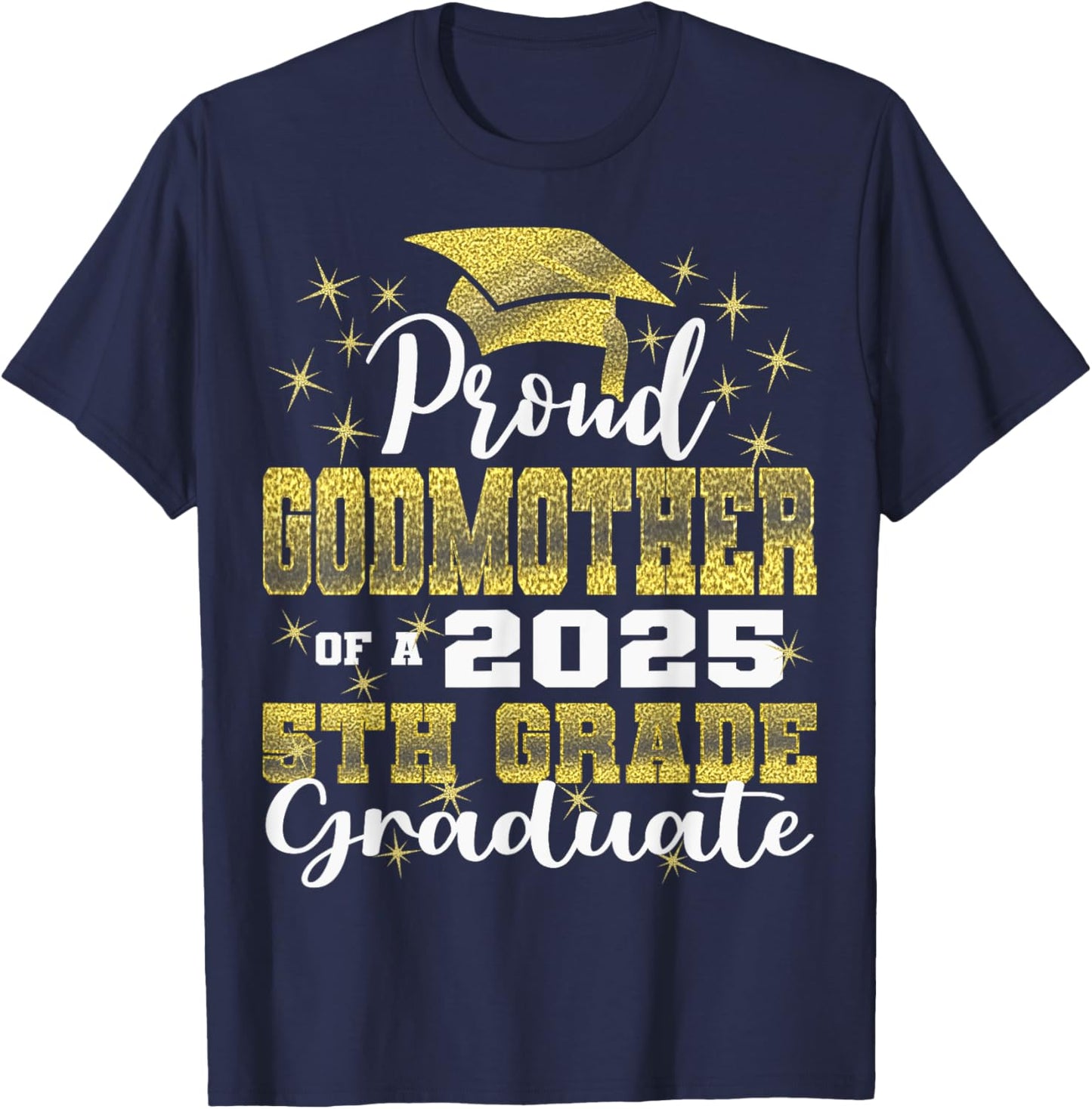 Proud Godmother of 5th Grade Graduate 2025 Family Graduation T-Shirt - T-Shirt | Navy