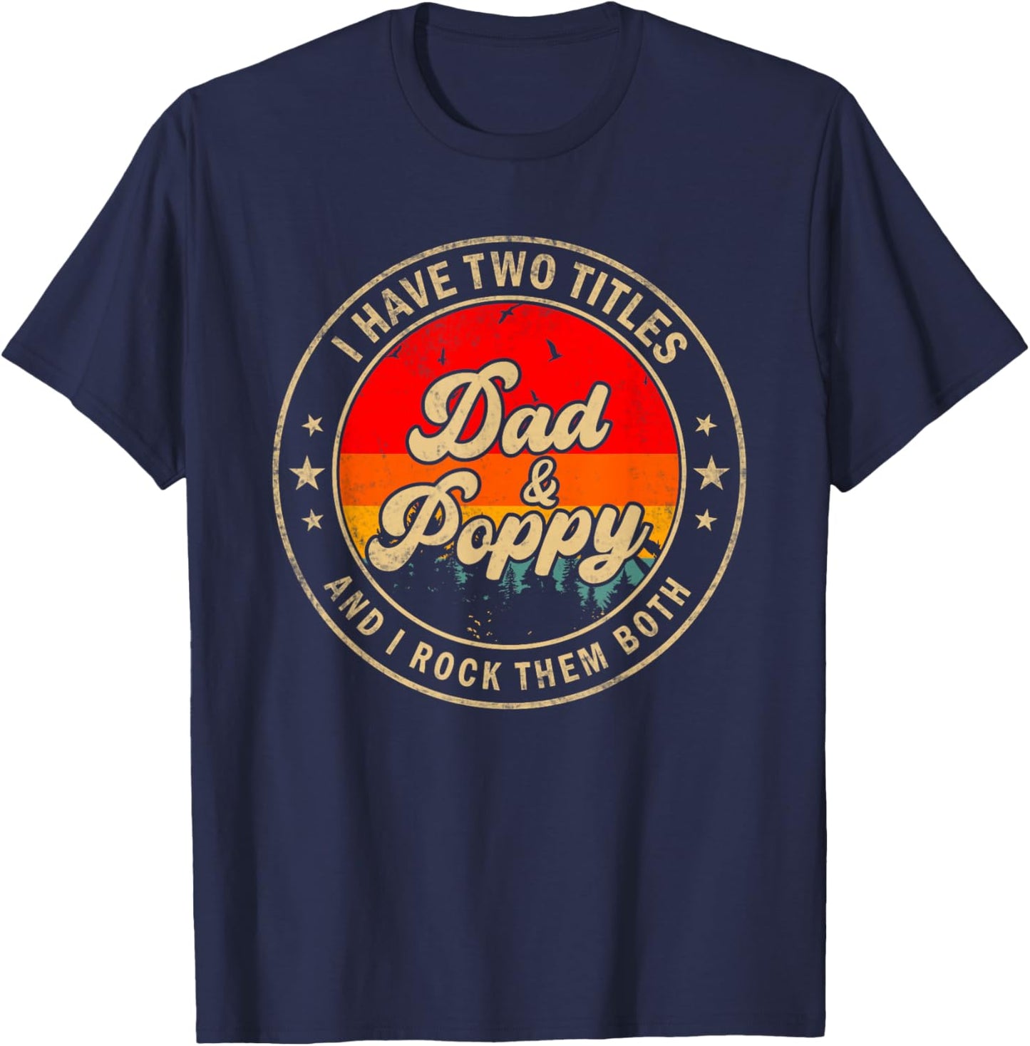 I Have Two Titles Dad & Poppy I Rock Them Both Funny Papa T-Shirt - T-Shirt | Navy
