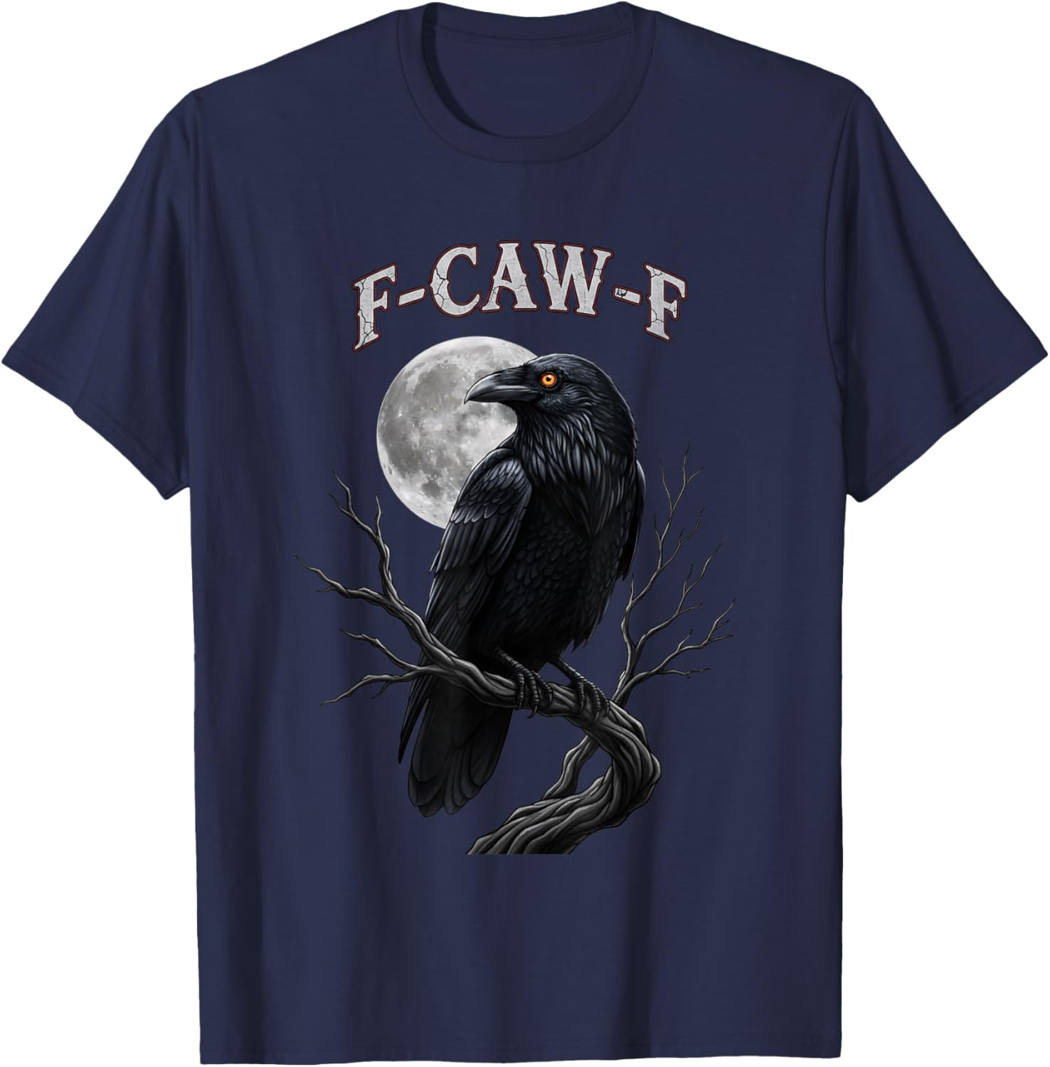F-caw-f Raven Funny Bird Moon Crow Humor Gothic T-Shirt - T-Shirt | Navy