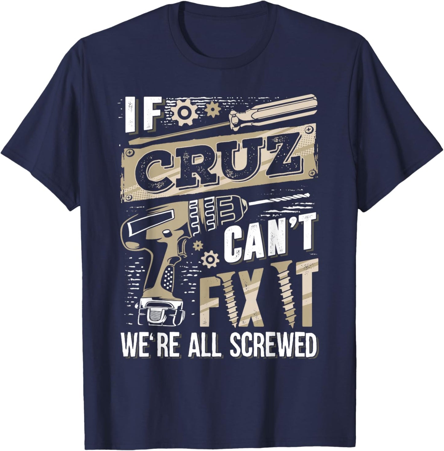If CRUZ Can't Fix It We're All Screwed Family Name T-Shirt - T-Shirt | Navy