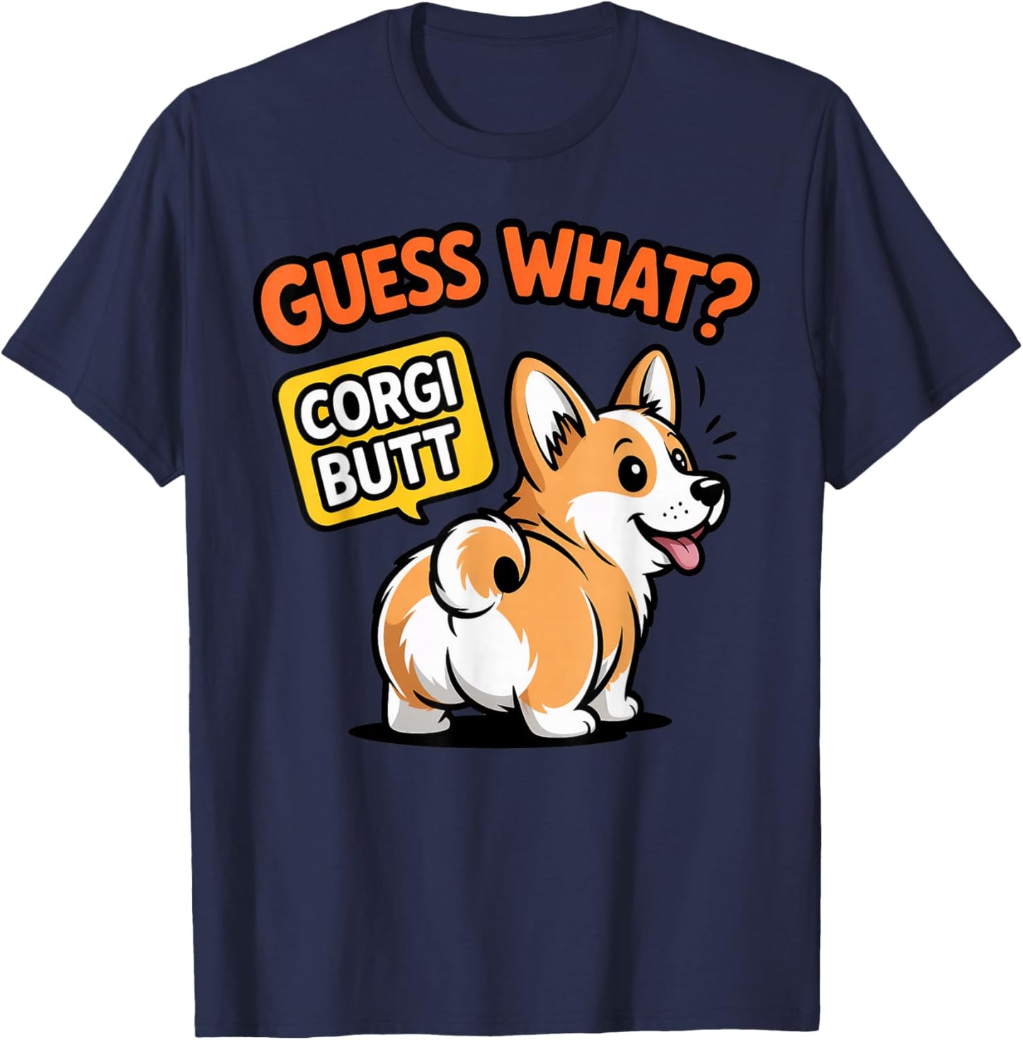 Guess What Corgi Butt Corgi Owner Dog Trainer Cute Corgi T-Shirt - T-Shirt | Navy