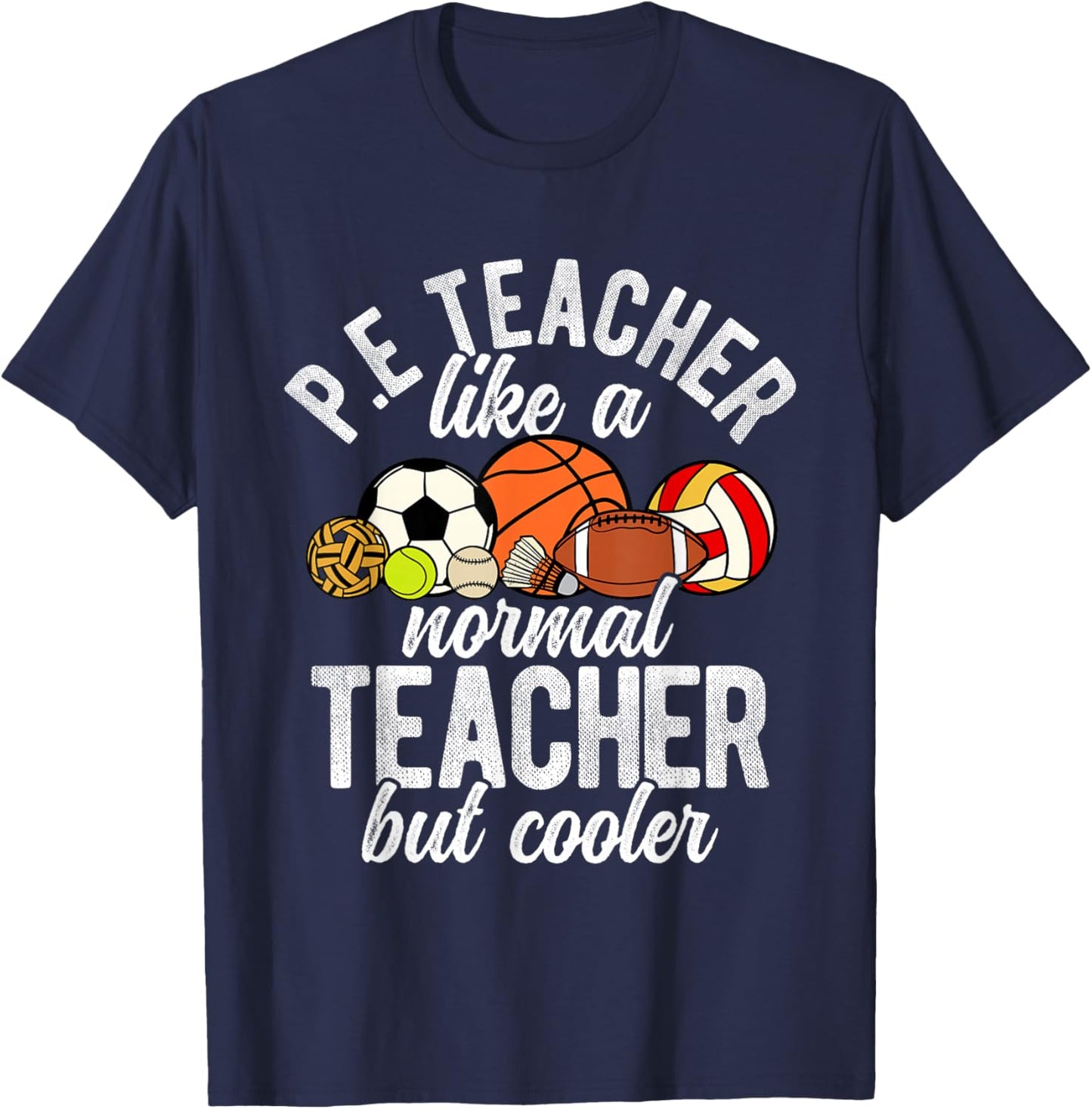 P.E. Teacher Like A Normal Teacher But Cooler PE Teacher T-Shirt - T-Shirt | Navy