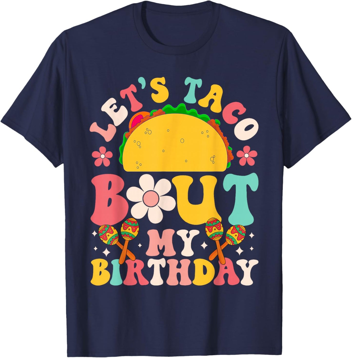 Let's Taco Bout My Birthday Mexican Party Cinco de Mayo T-Shirt - T-Shirt | Navy