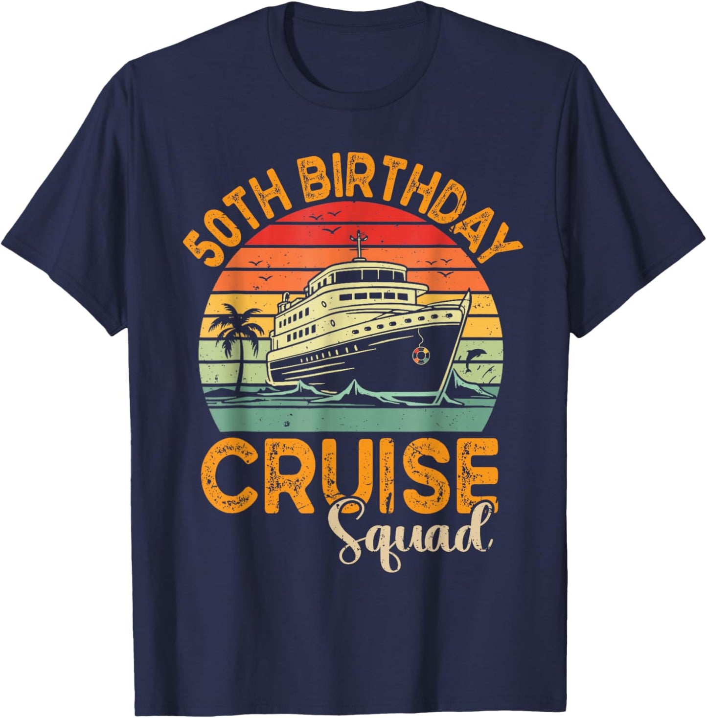 50th Birthday Cruise Squad Funny 50th Birthday Cruise Party T-Shirt - T-Shirt | Navy