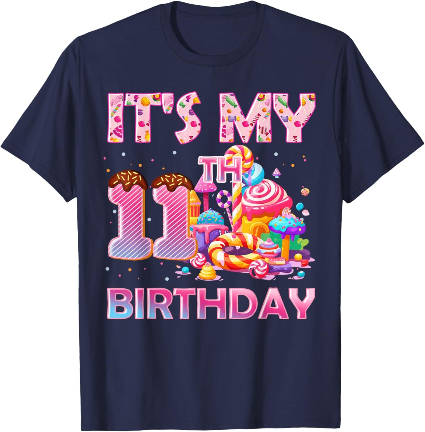 It’s My 11th Birthday Sweet Candy 11 Years Old T-Shirt - T-Shirt | Navy