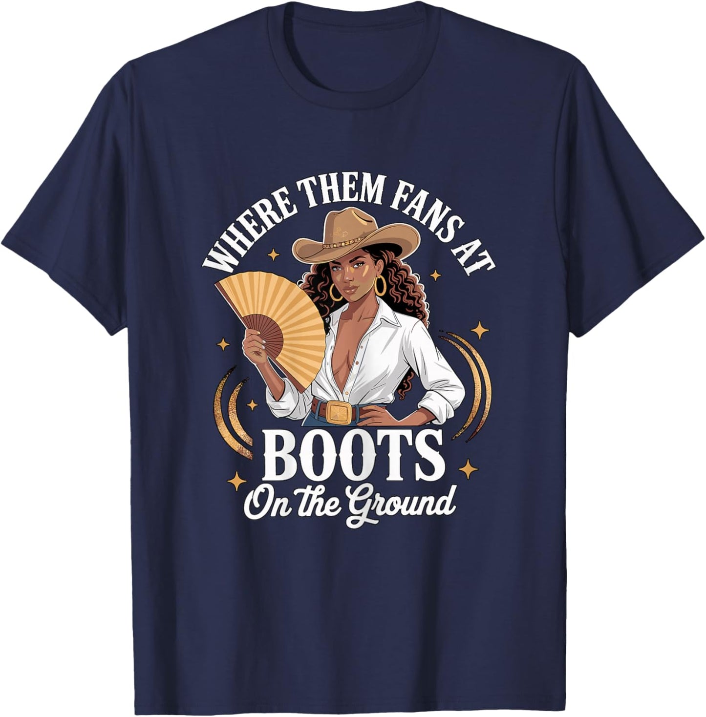 Where Them Fans at Boots On The Ground Country Girl T-Shirt - T-Shirt | Navy