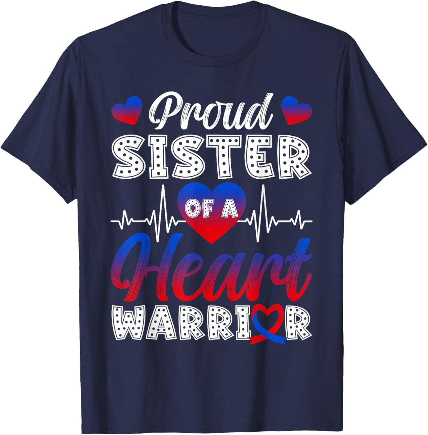 Proud Sister of A Heart Warrior CHD Awareness Month T-Shirt - T-Shirt | Navy
