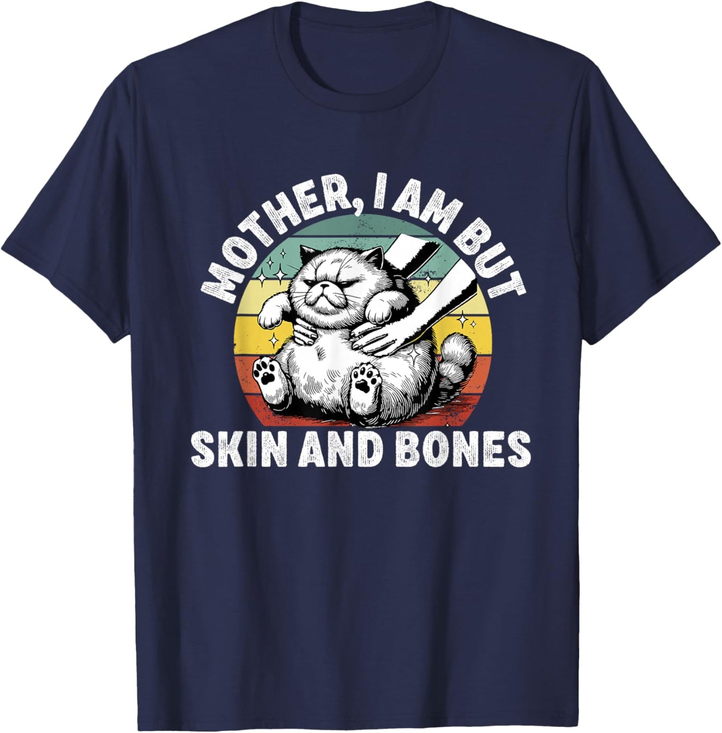 Mother i am but Skin and Bones Funny Mom Cat Owner T-Shirt - T-Shirt | Navy