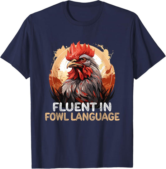 I Am Fluent In Fowl Language Funny Chicken Foul Farmer Farm T-Shirt - T-Shirt | Navy