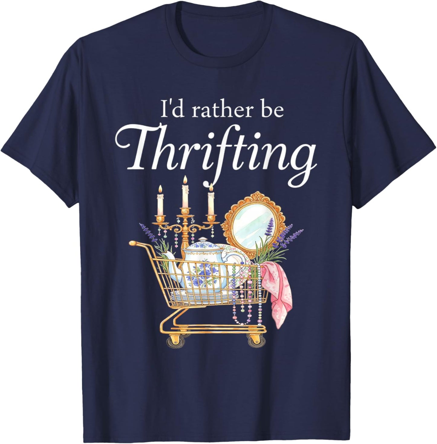 I'd Rather Be Thrifting - Funny Shopping Quote Thrift Lovers T-Shirt - T-Shirt | Navy
