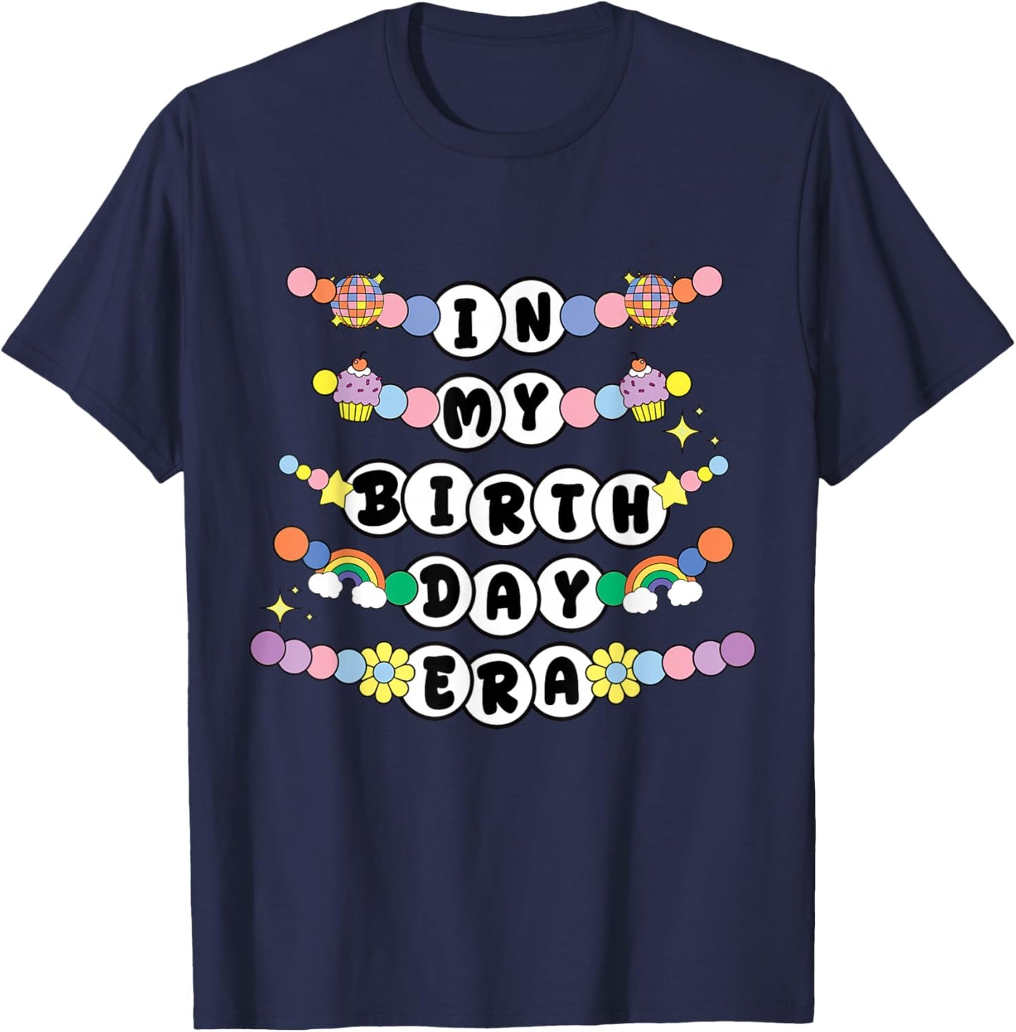 in My Birthday Era Girl Party Retro Friend Bracelet Funny T-Shirt - T-Shirt | Navy