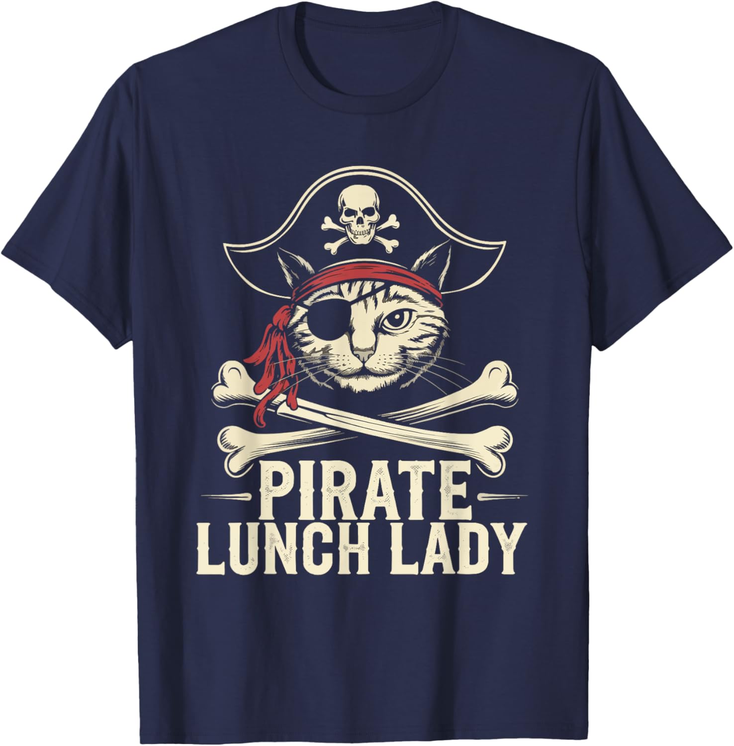Pirate Lunch Lady Cat Humor Lunch Lady Jolly Roger Sarcasm T-Shirt - T-Shirt | Navy