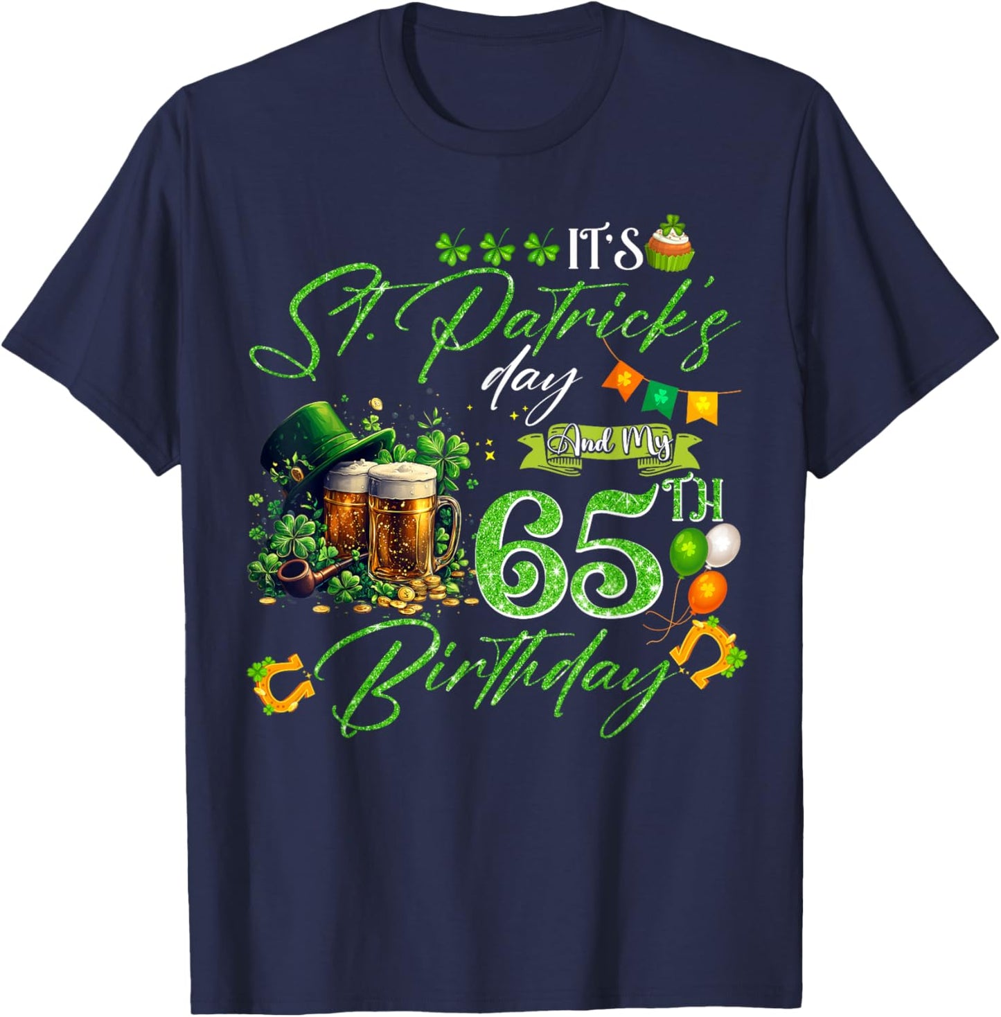 65 Years Old Lucky St. Patrick’s Day It's My 65th Birthday T-Shirt - T-Shirt | Navy