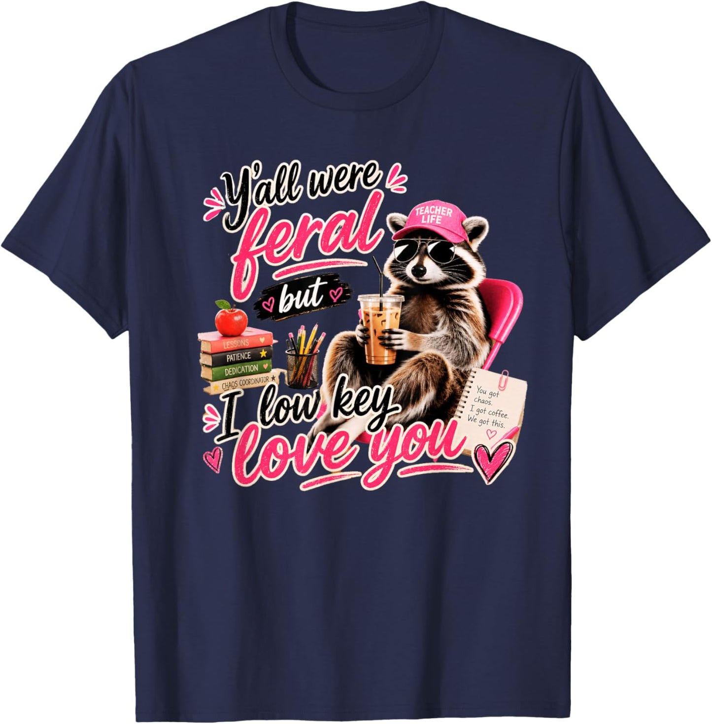Y'all were Feral But I Low Key Love You Raccoon Cute Teacher T-Shirt - T-Shirt | Navy