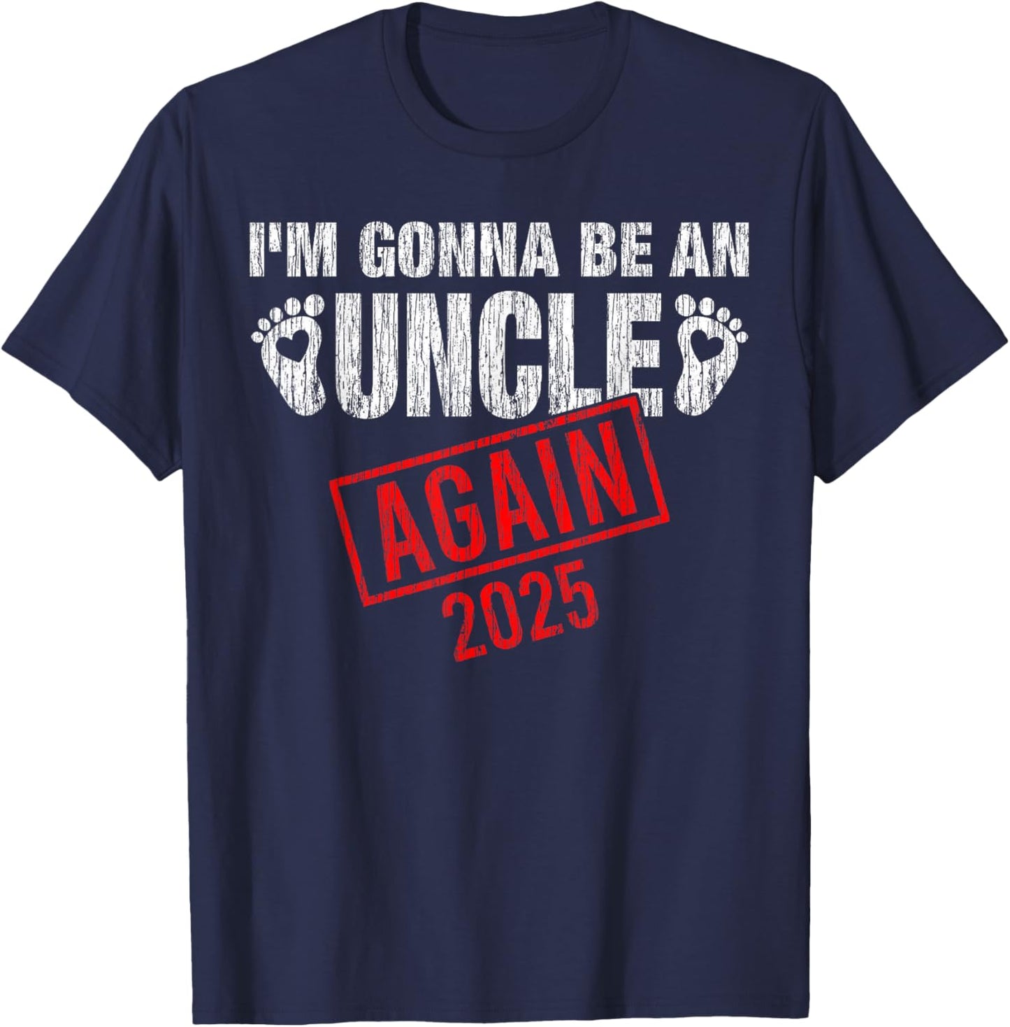 I'm Gonna Be An Uncle Again 2025 Fathers Day Vintage T-Shirt - T-Shirt | Navy