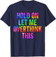 Hold On Let Me Overthink This Sarcastic Quote Funny T-Shirt - T-Shirt | Navy
