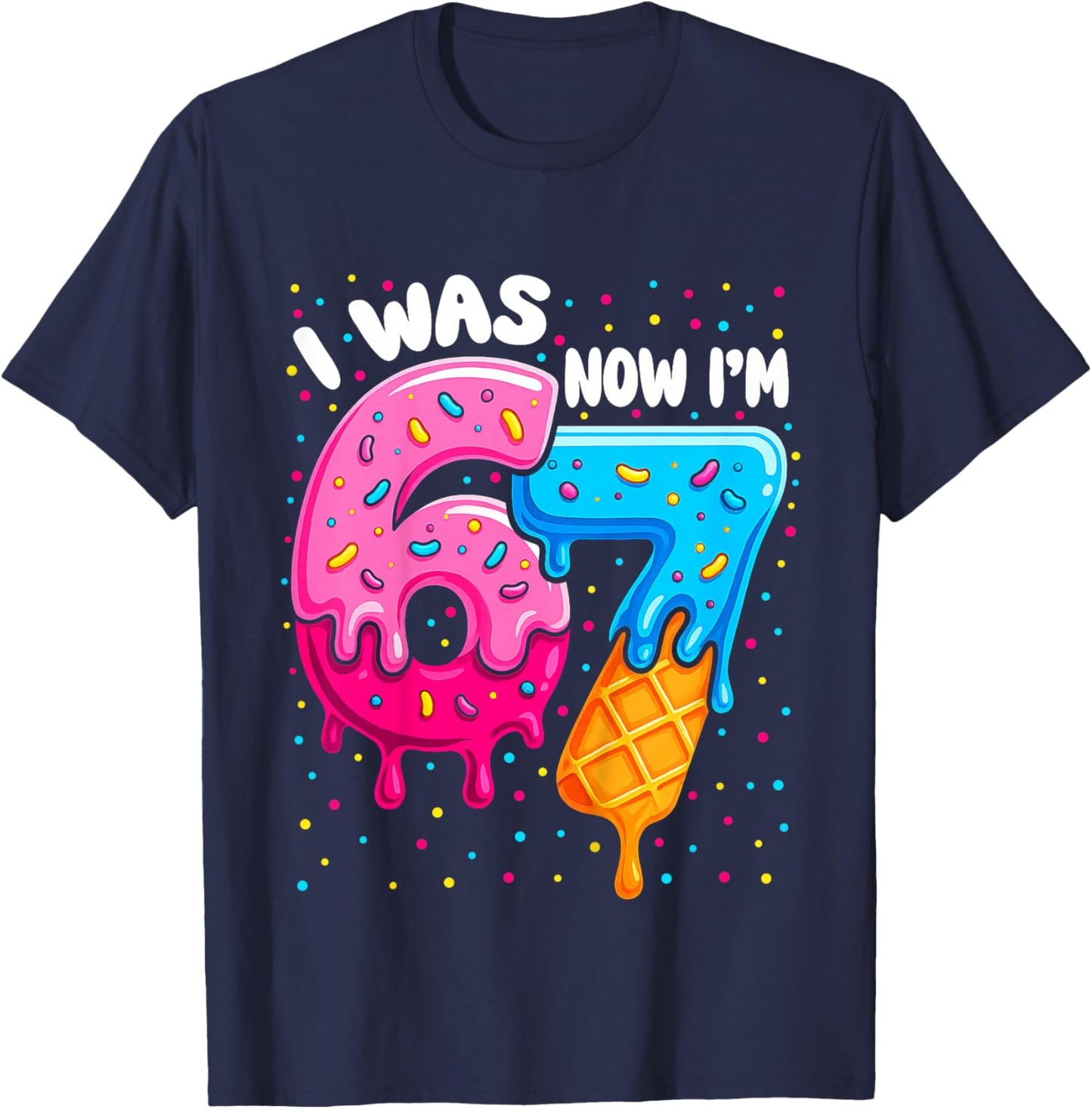 I was 6 Now I'm 7 Funny 67 for Kids 7 Years Old Birthday T-Shirt - T-Shirt | Navy