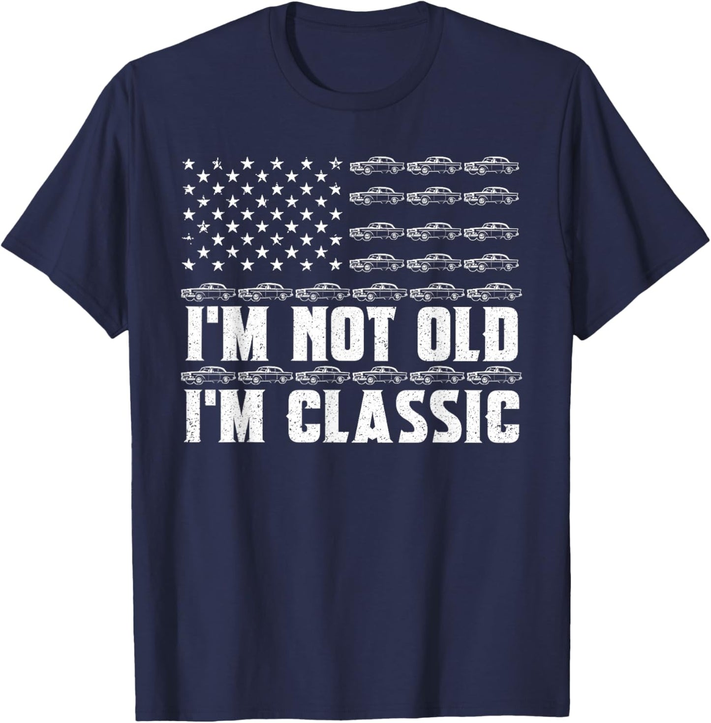I'm Not Old I'm Classic Funny Car Graphic Fathers Day Dad T-Shirt - T-Shirt | Navy