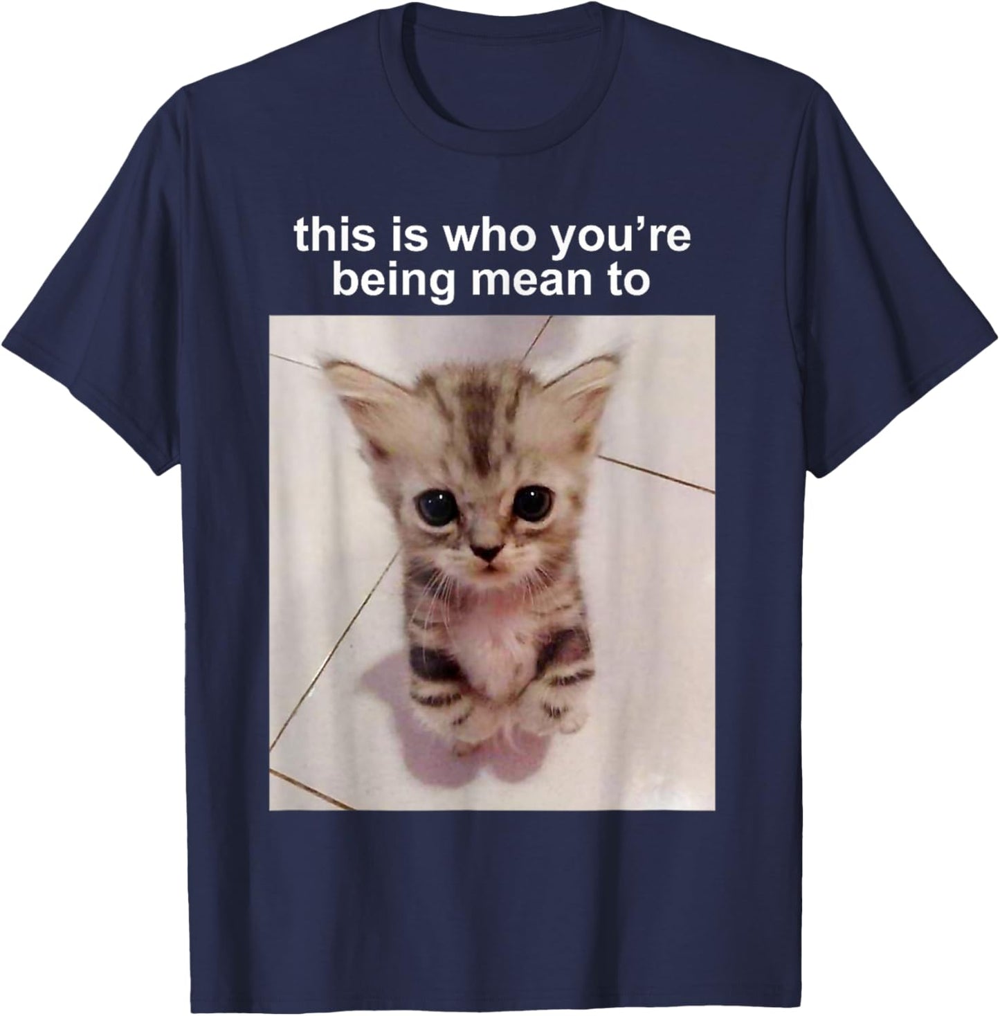 This Is Who You're Being Mean To Silly Cat FUNNY CUTE Cat T-Shirt - T-Shirt | Navy