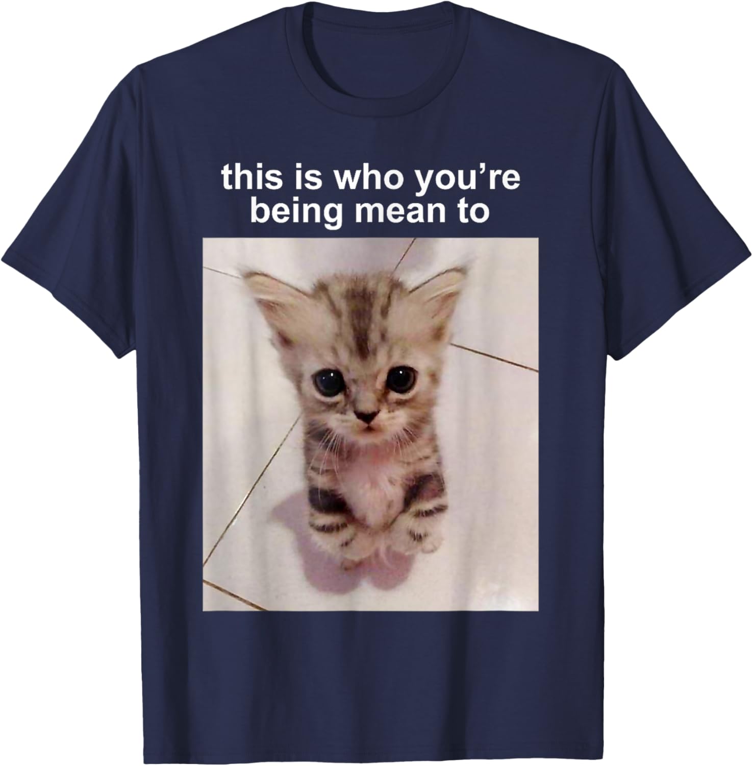 This Is Who You're Being Mean To Silly Cat FUNNY CUTE Cat T-Shirt - T-Shirt | Navy