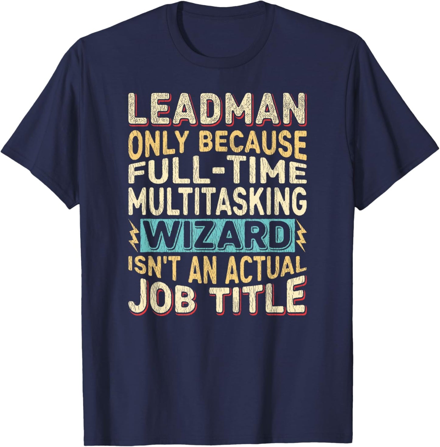 Wizard Job Title Quote - Funny Leadman T-Shirt - T-Shirt | Navy