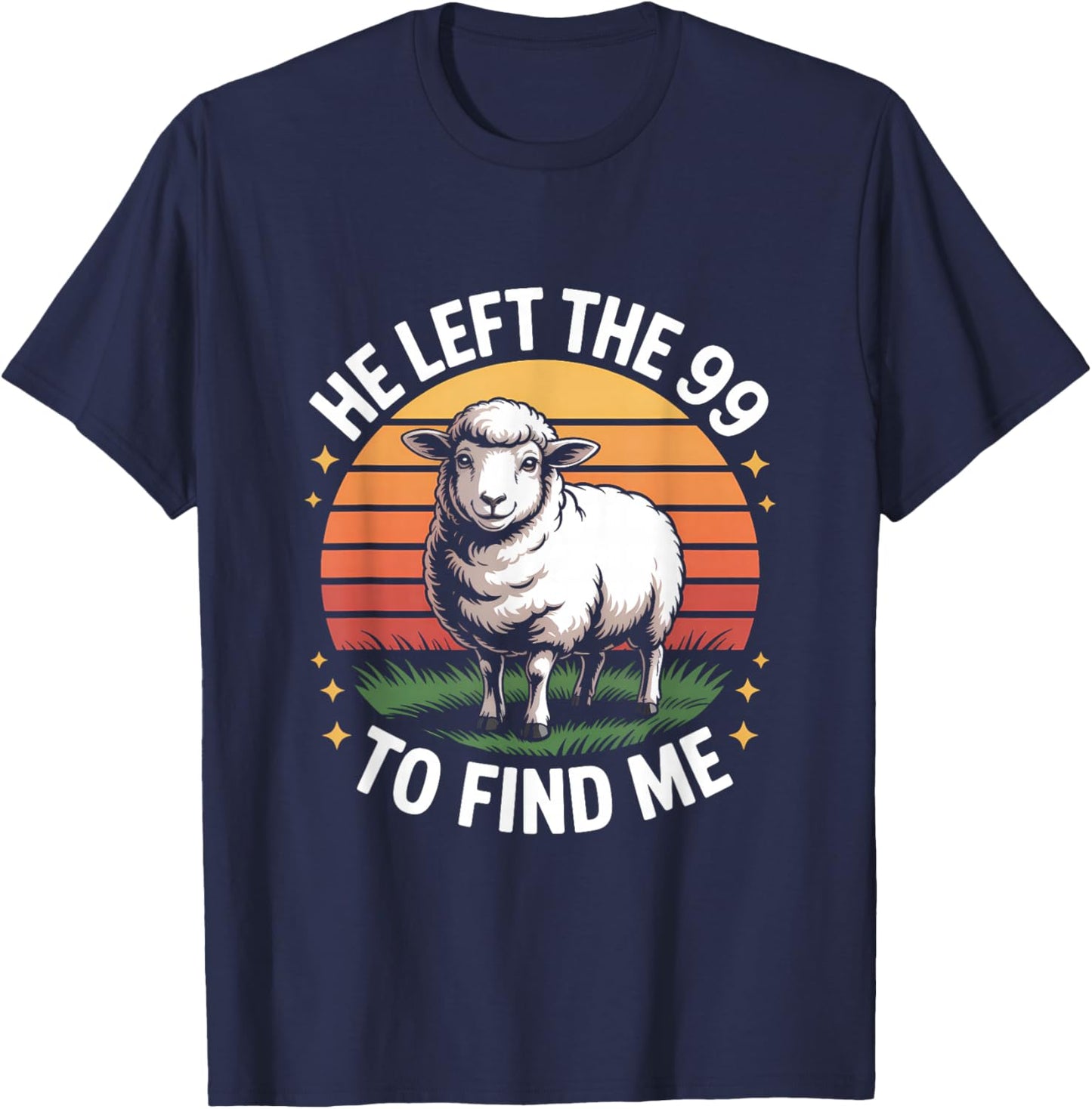 He Left The 99 to Find Me Jesus Lost Sheep Christian Quote T-Shirt - T-Shirt | Navy
