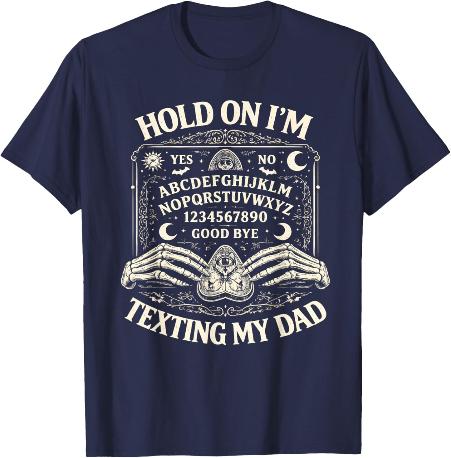 Hold On I'm Texting My Dad Ouija Board Retro T-Shirt - T-Shirt | Navy