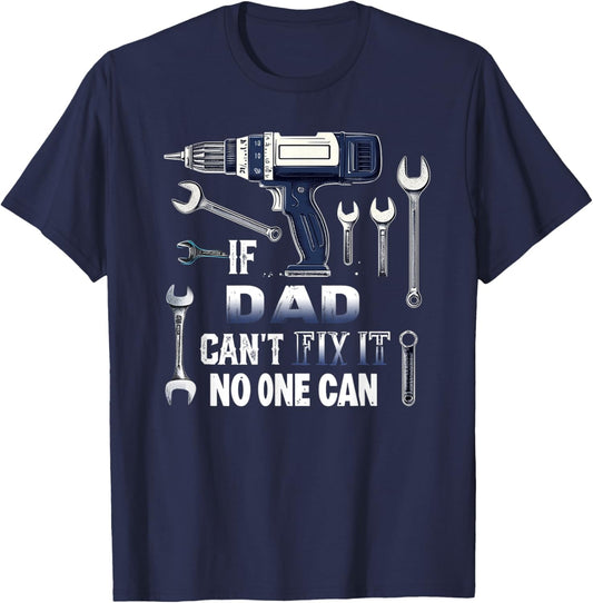 Dad If He Can't Fix It, No One Can Father's Day Dad T-Shirt - T-Shirt | Navy