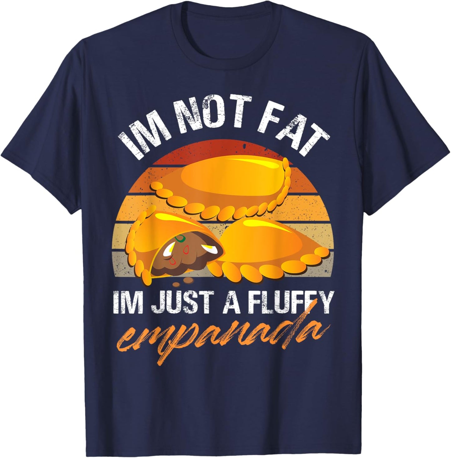Im not fat Im just a fluffy empanada Design T-Shirt - T-Shirt | Navy