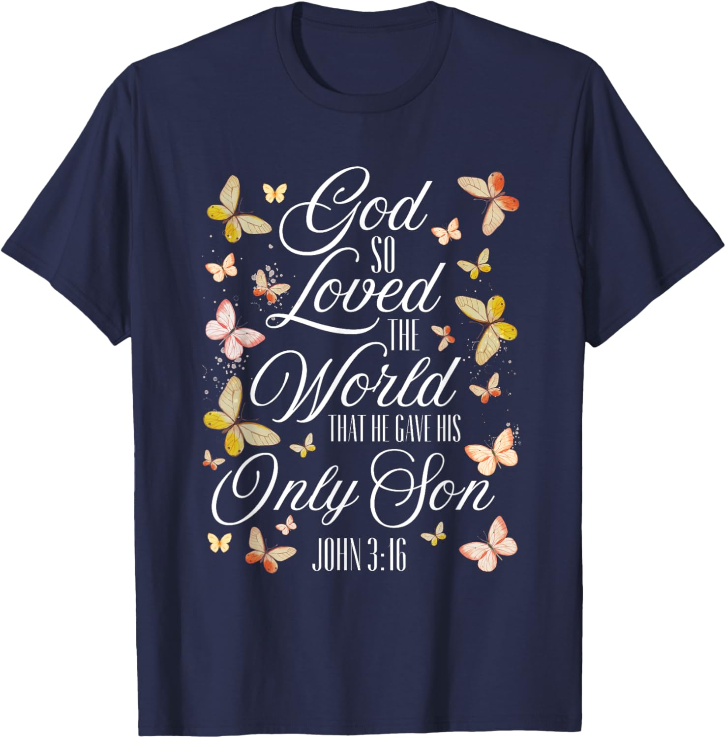 John 3:16 Scripture Bible Verse Butterfly Christian Quote T-Shirt - T-Shirt | Navy