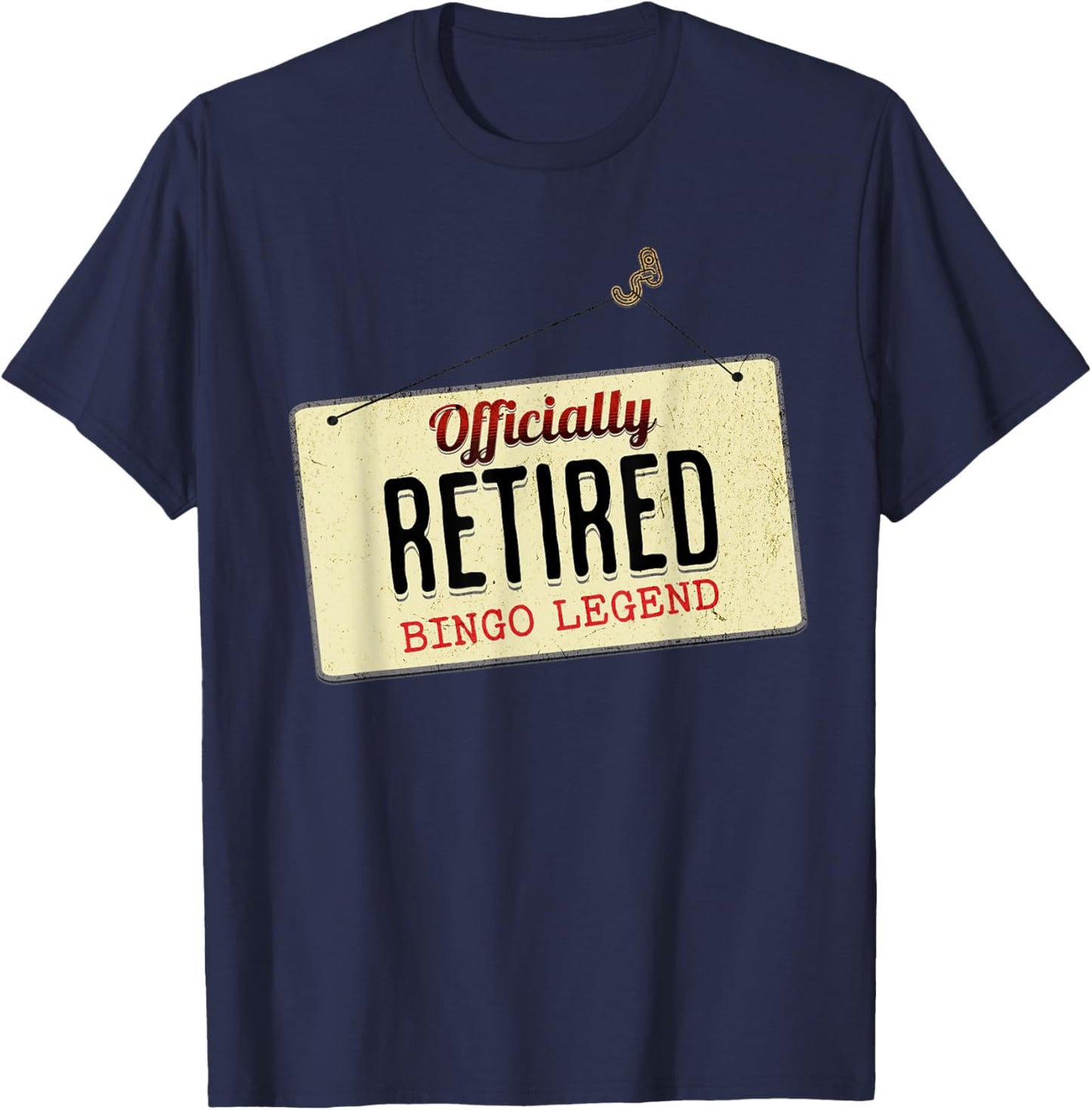 Officially Retired Bingo Legend Funny Retirement Sign T-Shirt - T-Shirt | Navy