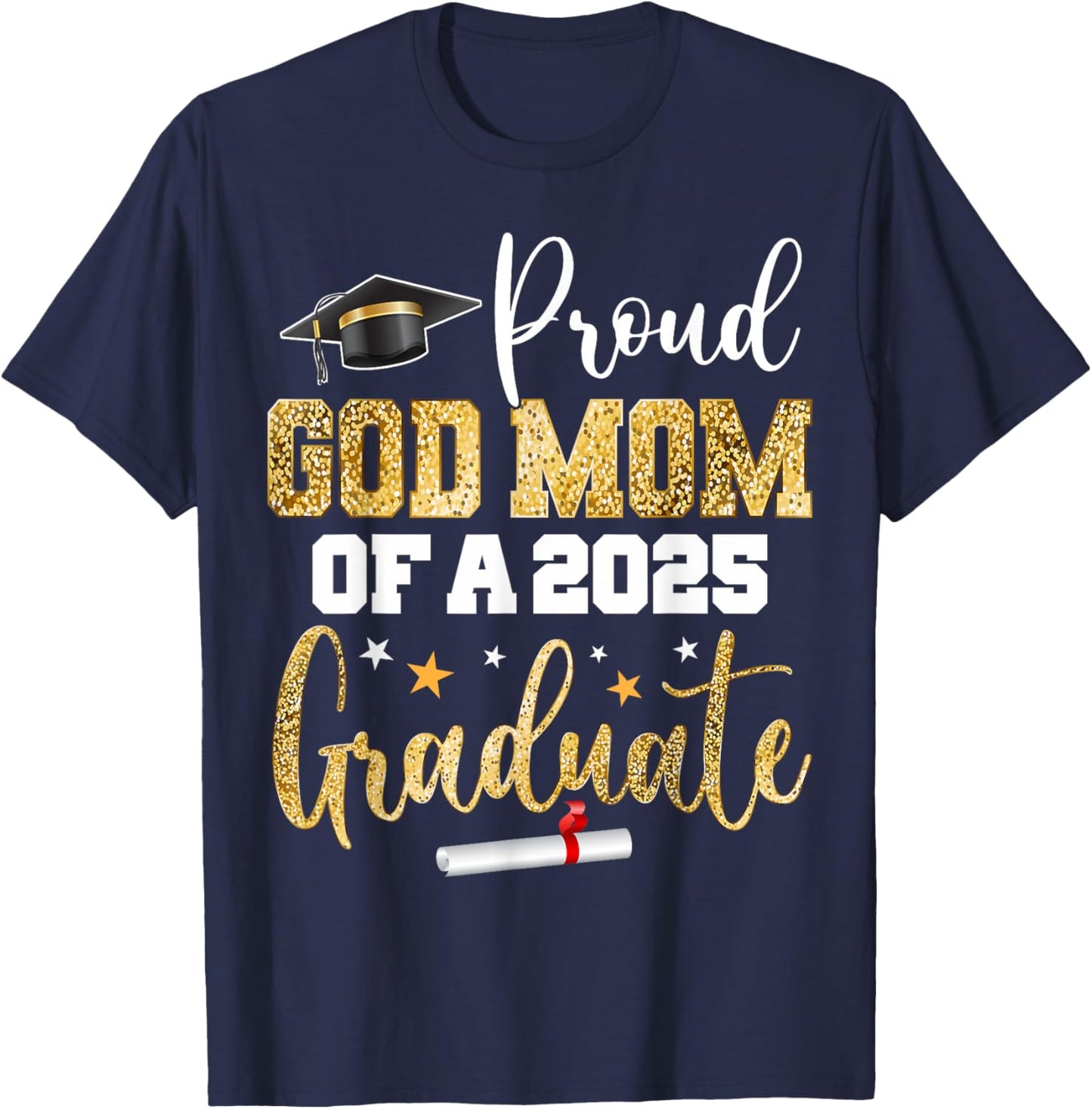 Proud God Mom Of A Class of 2025 Graduate Senior Graduation T-Shirt - T-Shirt | Navy