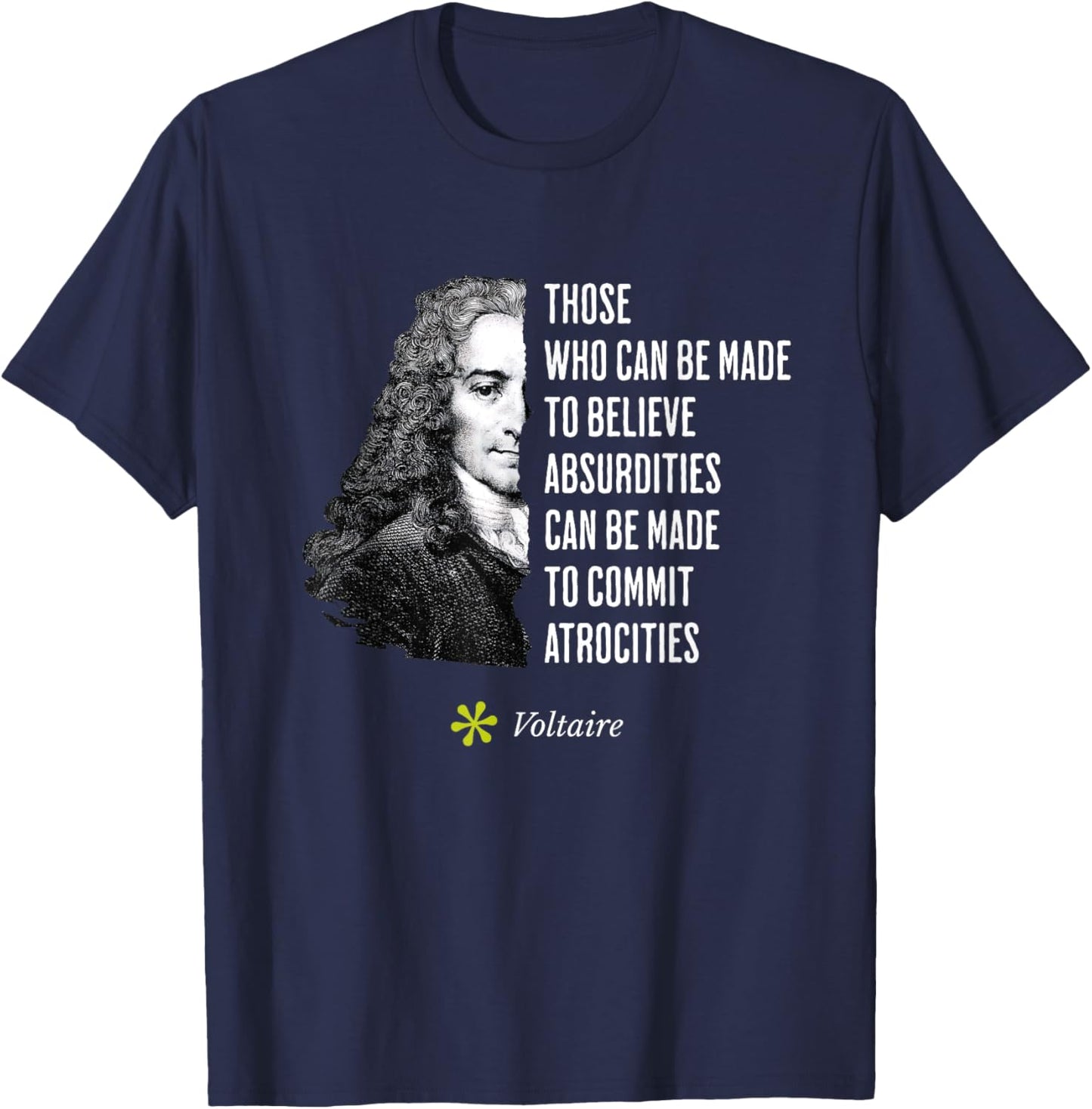 Voltaire Quote Absurdities and Atrocities Philosophy T-Shirt - T-Shirt | Navy