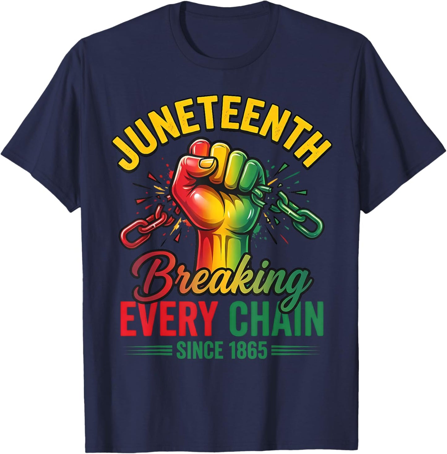 Breaking Every Chain Since 1865 Black Women Men Juneteenth T-Shirt - T-Shirt | Navy