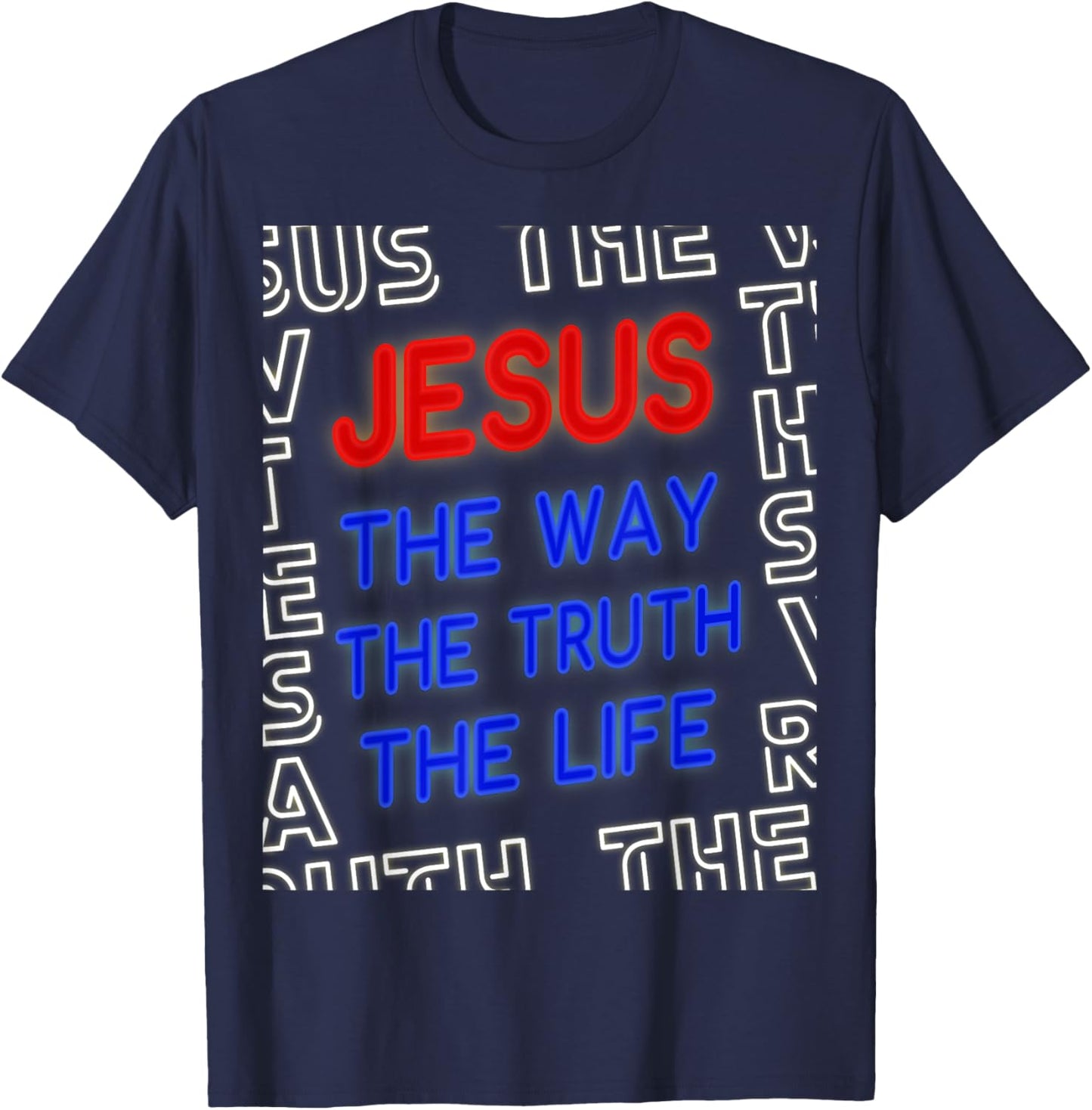Jesus Christ Way Truth Life God John 14:6 Bible Verse Gospel T-Shirt - T-Shirt | Navy