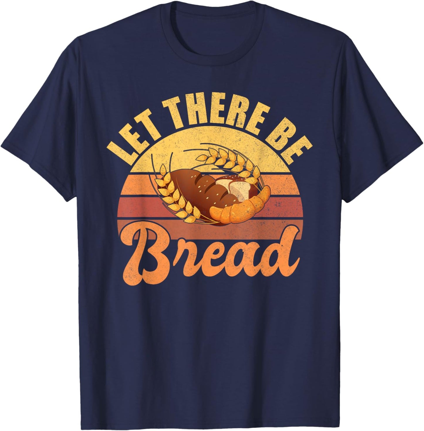 Let there be Bread Baking T-Shirt - T-Shirt | Navy