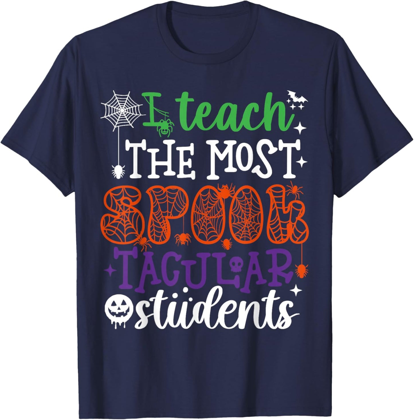 I Teach The Most Spooktacular Students Halloween Teacher T-Shirt - T-Shirt | Navy