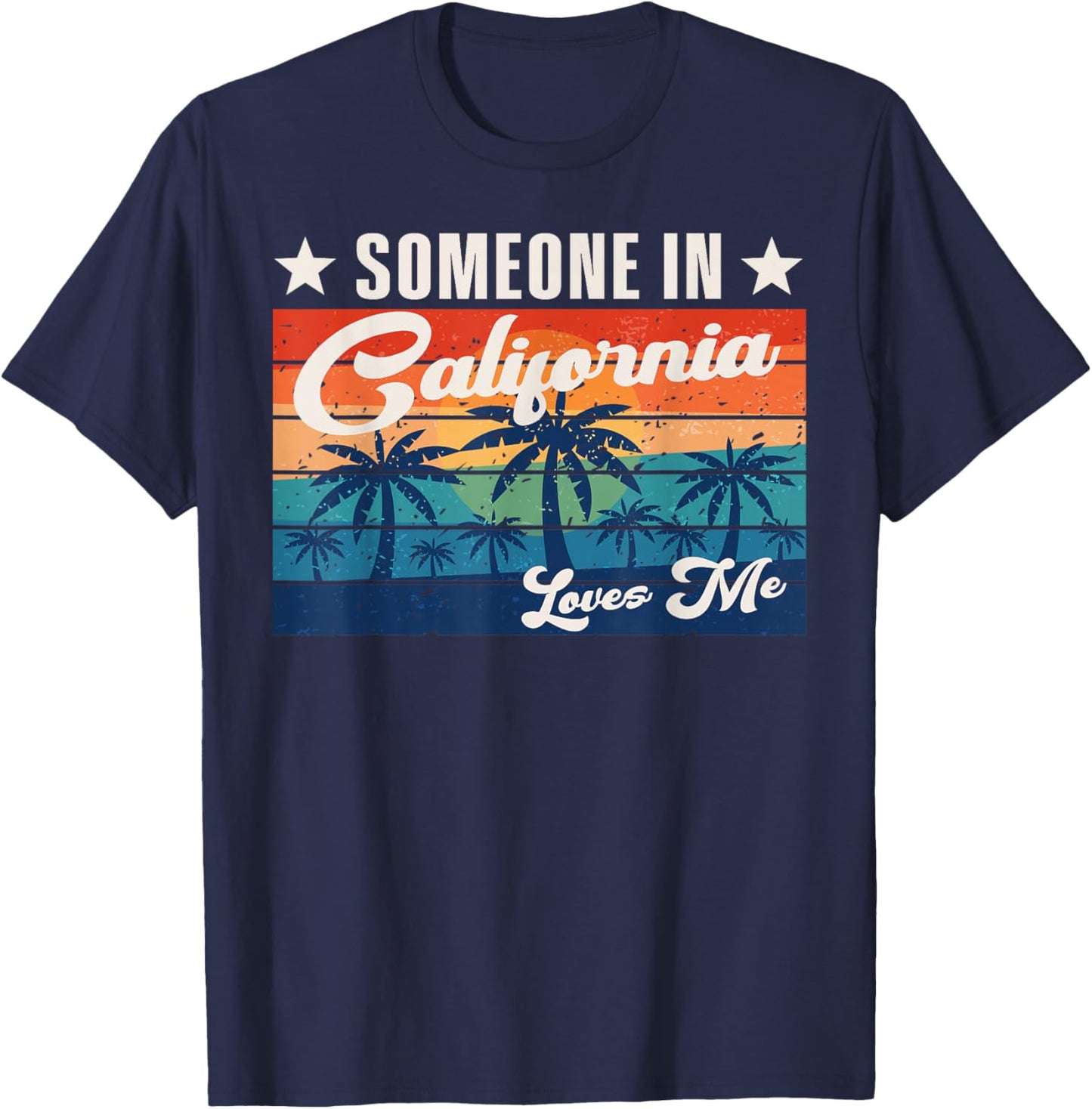 Someone In California Loves Me T-Shirt - T-Shirt | Navy