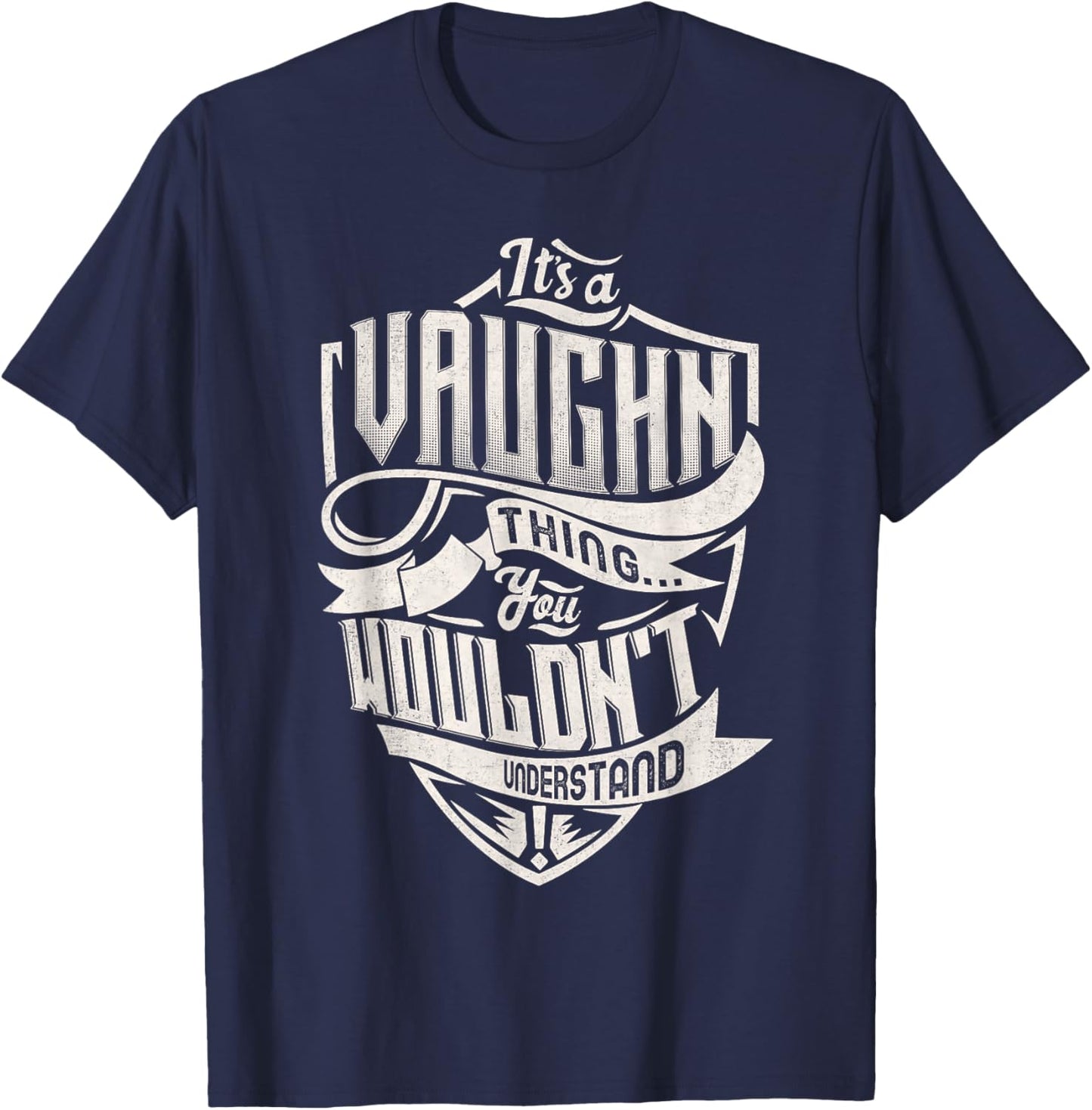 It's A VAUGHN Thing You Wouldn't Understand Family Name T-Shirt - T-Shirt | Navy