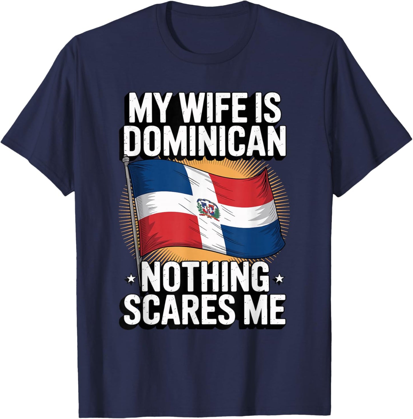 My Wife is Dominican Nothing Scares Me T-Shirt - T-Shirt | Navy