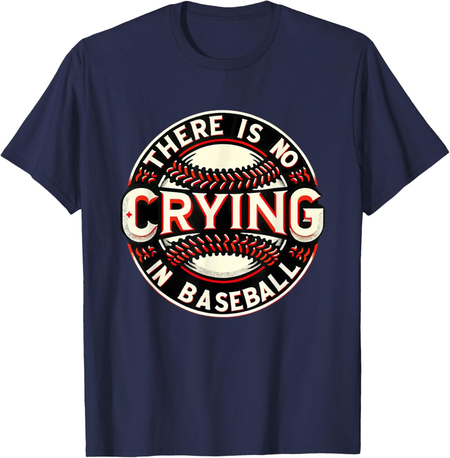 Funny There is no Crying In Baseball Player Baseball Family T-Shirt - T-Shirt | Navy