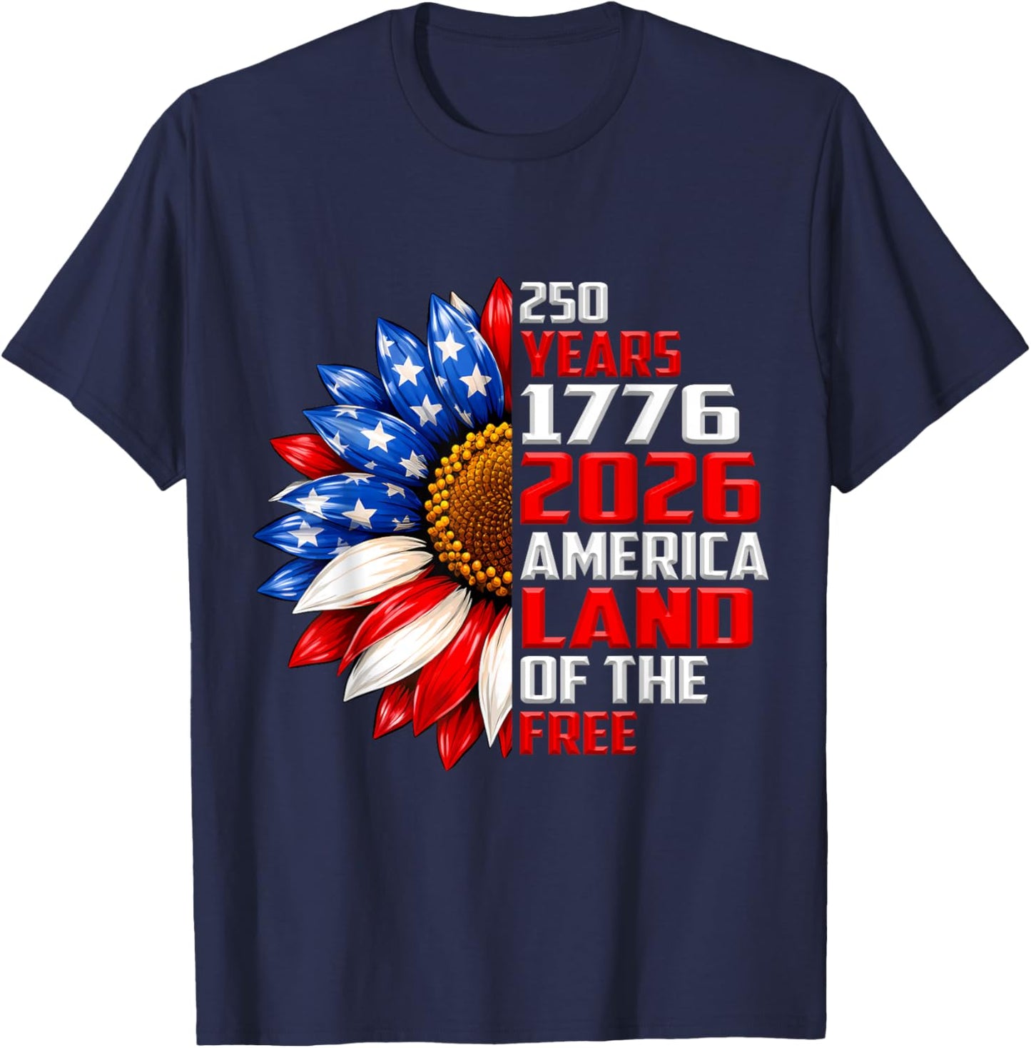 250 Years America 1776-2026 Land of The Free Sunflower T-Shirt - T-Shirt | Navy