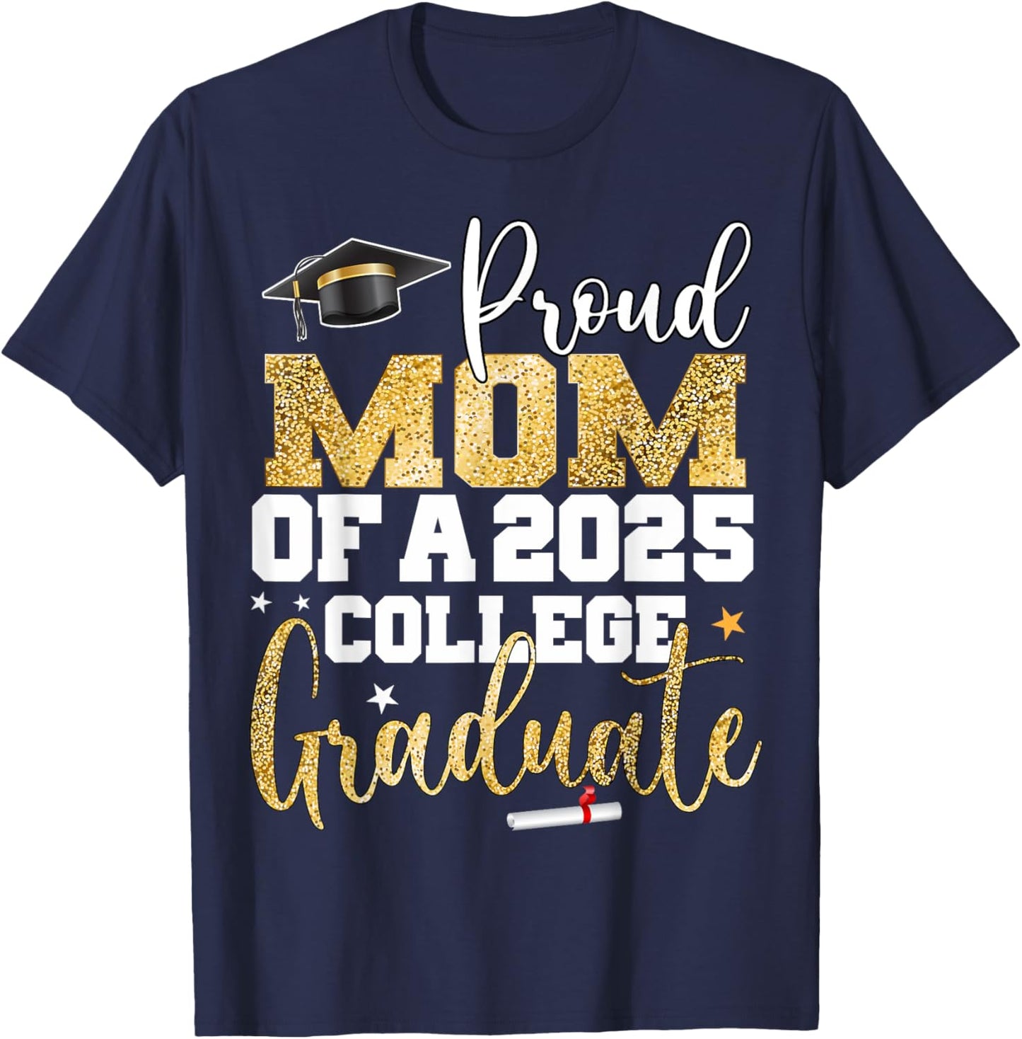 Proud Mom of 2025 Graduate College Graduation Party T-Shirt - T-Shirt | Navy