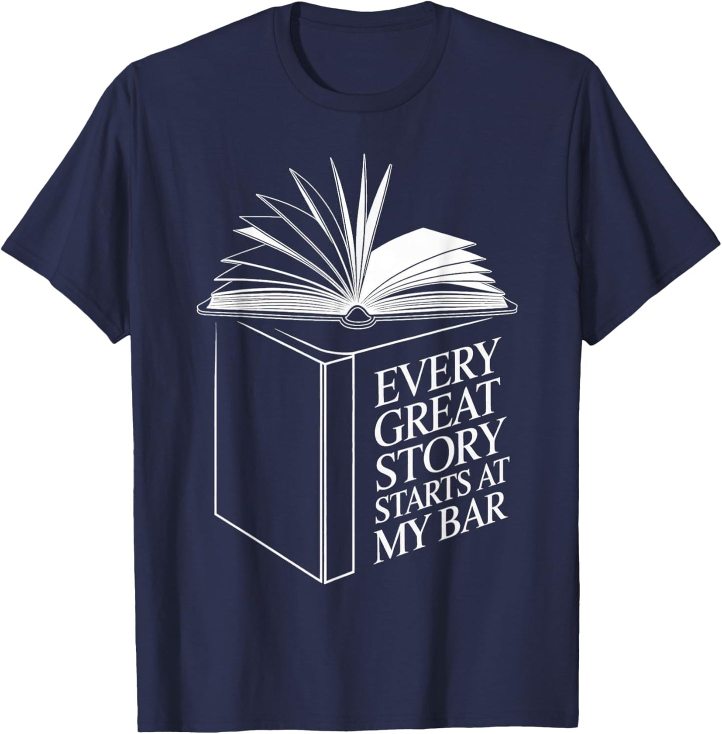 Every Great Story Starts At My Bar Bartender Book T-Shirt - T-Shirt | Navy