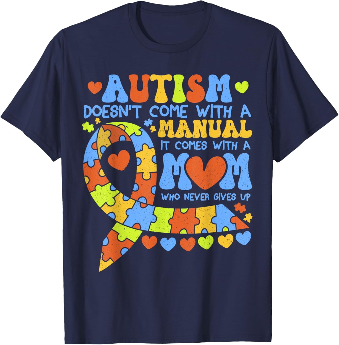 Autism Awareness 2025 doesn't come with a manual Autism Mom T-Shirt - T-Shirt | Navy