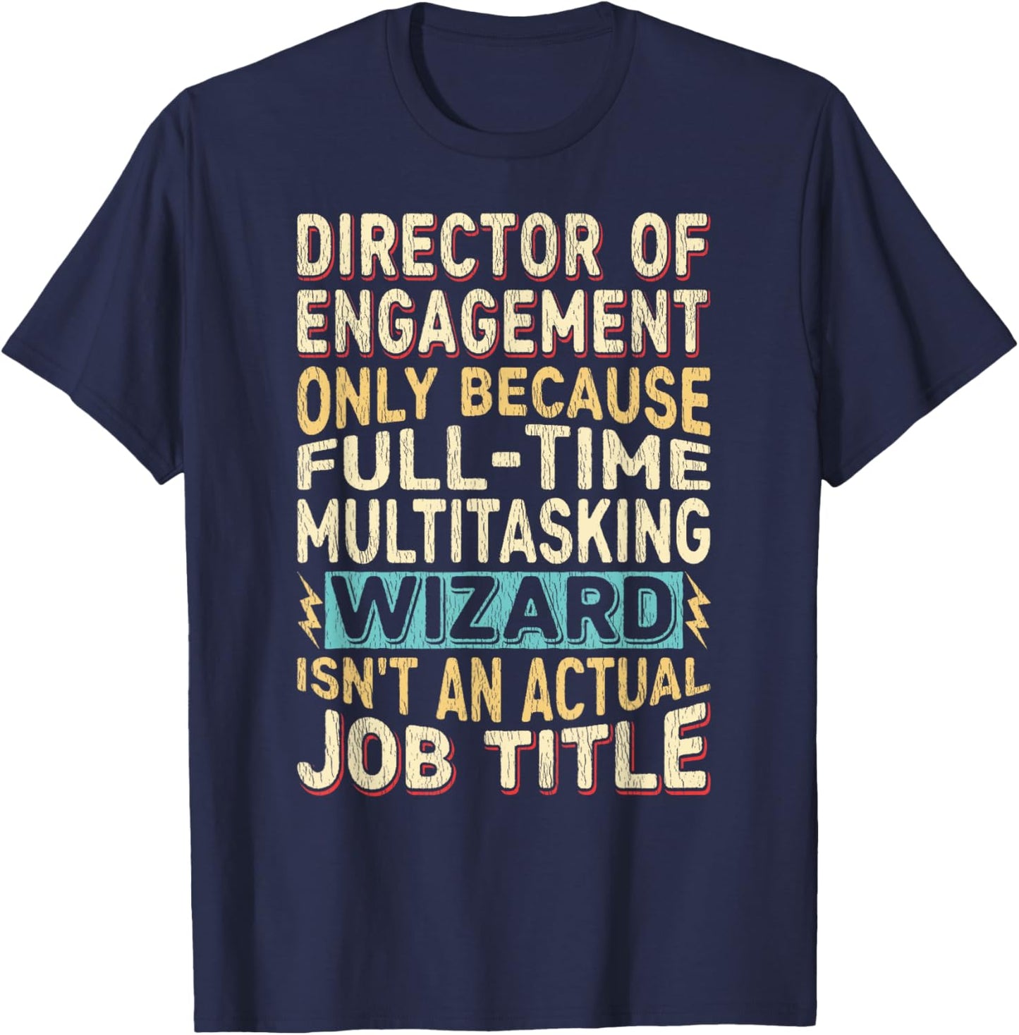 Wizard Job Title Quote - Funny Director of Engagement T-Shirt - T-Shirt | Navy