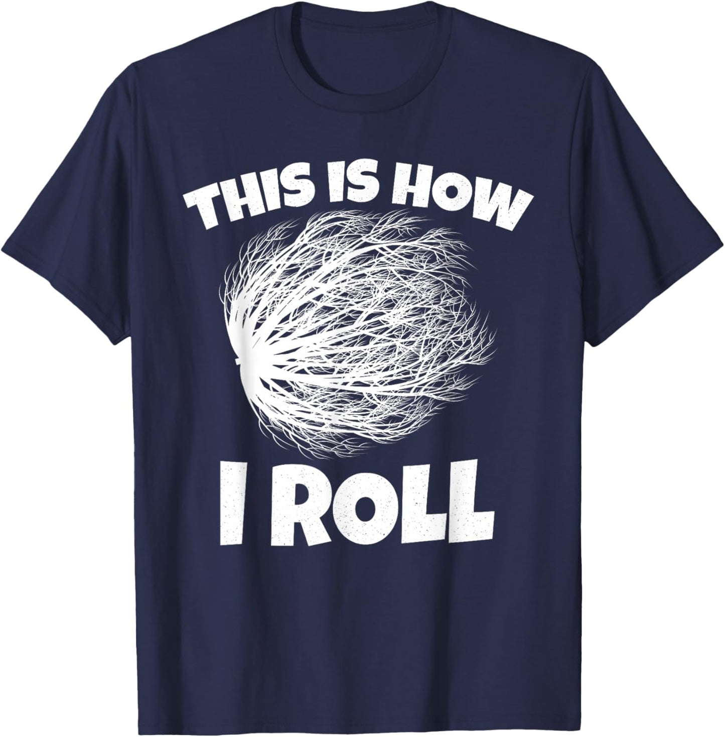 Tumbleweed Shirt This is How i Roll T-Shirt - T-Shirt | Navy