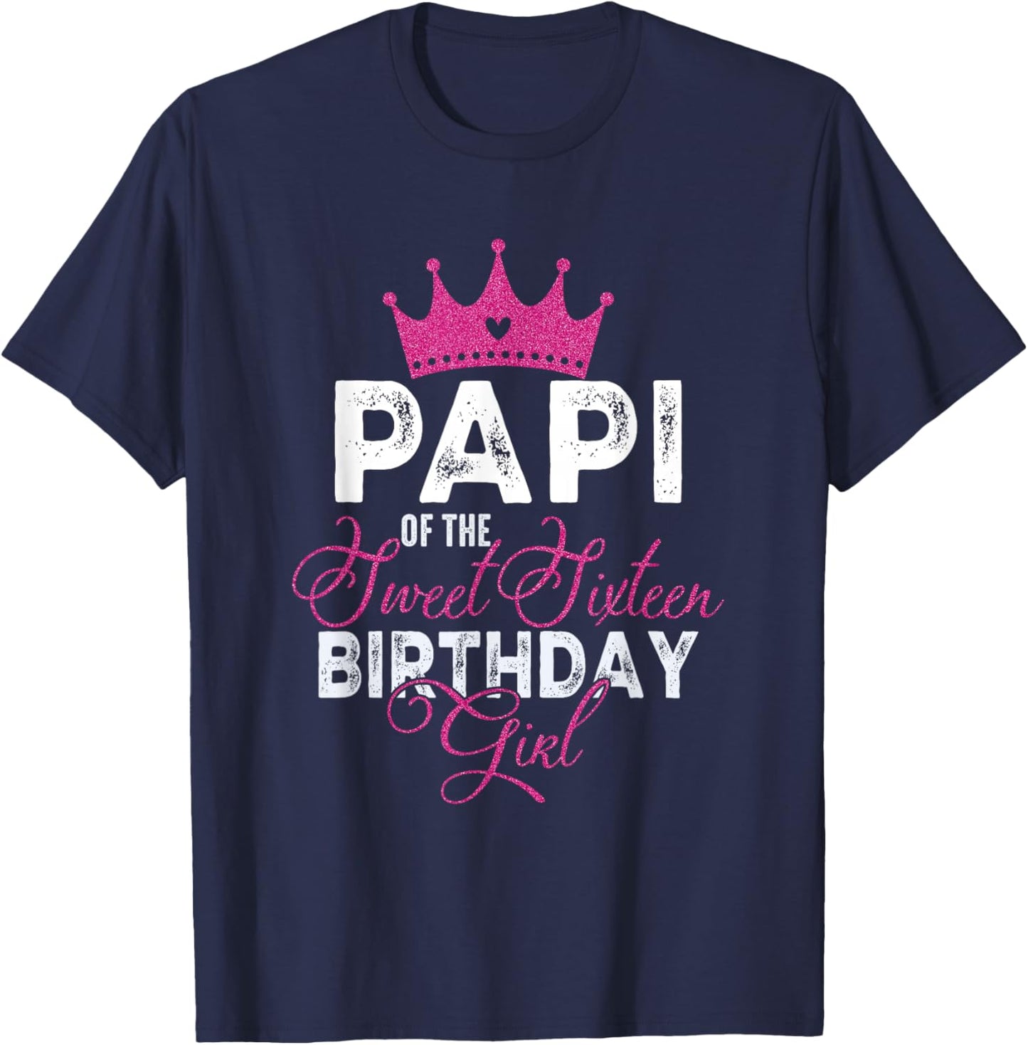 Papi of The Sweet Sixteen Bday Girl 16th Pink Crown T-Shirt - T-Shirt | Navy