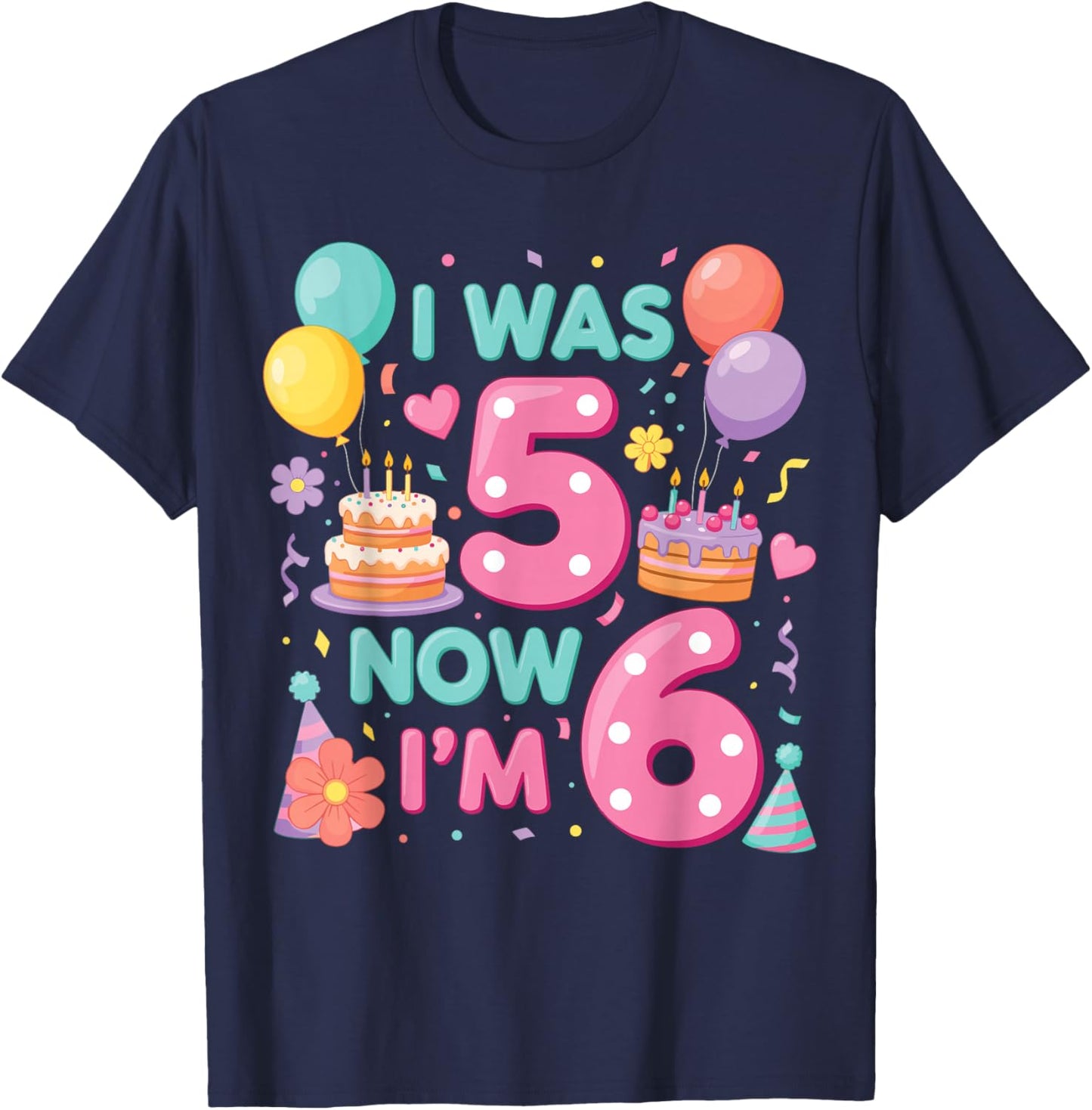 6th Birthday Girls I was 5 Now I’m 6 Birthday Party Kids T-Shirt - T-Shirt | Navy